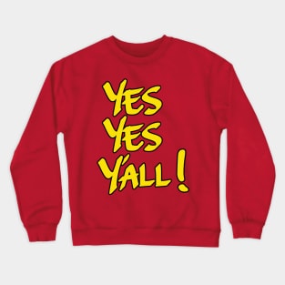 Yes Yes Y'All Crewneck Sweatshirt